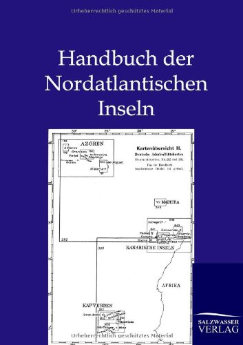 Handbuch der Nordatlantischen Inseln: Azoren, Madeira, Kanarische Inseln, Kapverden und Bermudas