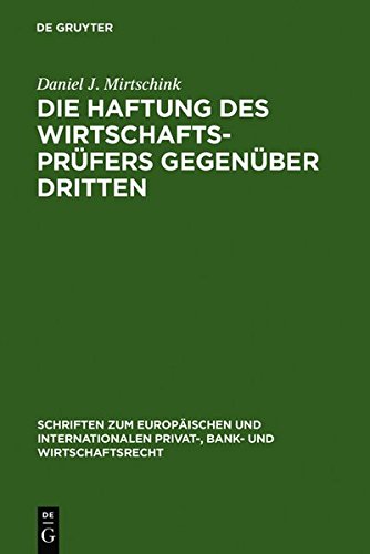 Die Haftung des Wirtschaftsprüfers gegenüber Dritten: Eine Untersuchung zur zivilrechtlichen Haftung im Zusammenhang mit der Durchführung von ... Privat-, Bank- und Wirtschaftsrecht, Band 12)