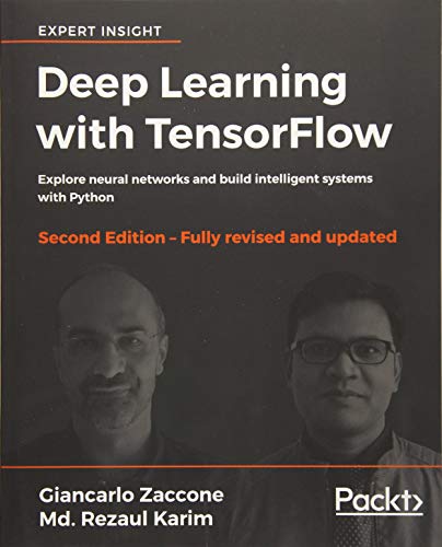 Deep Learning with TensorFlow - Second Edition: Explore neural networks and build intelligent systems with Python