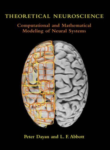 Download Theoretical Neuroscience: Computational and Mathematical Modeling of Neural Systems (Computational Neuroscience) 1st Edition by Dayan, Peter, Abbott, Laurence F. (2005) Paperback Download Theoretical Neuroscience: Computational and Mathematical Modeling of Neural Systems (Computational Neuroscience) 1st Edition by Dayan, Peter, Abbott, Laurence F. (2005) Paperback