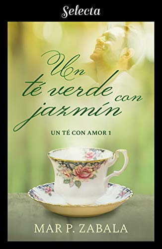 Un tÃ© verde con jazmÃ­n (Un tÃ© con amor 1) de [P. Zabala, Mar]