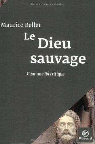 Télécharger Kindle livres à iPad gratuitement Le Dieu sauvage : Pour une foi critique by author 2227477148 ePub
