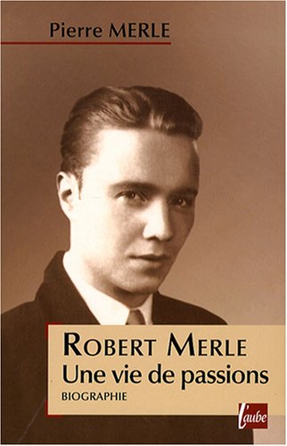 Robert Merle : Une vie de passions