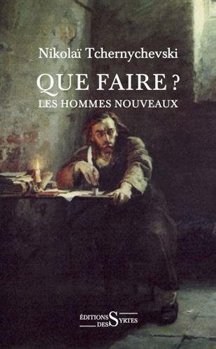 Que faire ? : Les hommes nouveaux Que faire ? : Les hommes nouveaux