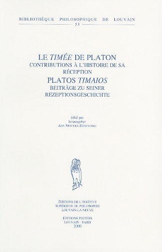 Le Timee de Platon: Contributions A L'Histoire de Sa Reception Platos Timaios (Bibliotheque Philosophique de Louvain) (2000-07-31)