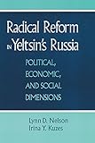 Radical Reform in Yeltsin's Russia: What Went Wrong? (English Edition) by Julie Nelson, Irina Y. Kuzes