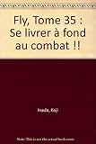 Fly, tome 35 : Se livrer à fond au combat ! ! !
