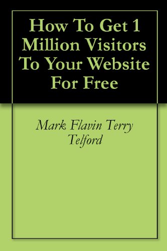 Download How To Get 1 Million Visitors To Your Website For Free