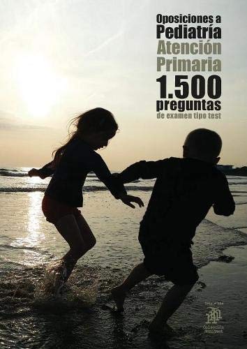 Oposiciones a Pediatría: Atención Primaria. 1.500 preguntas de examen tipo test