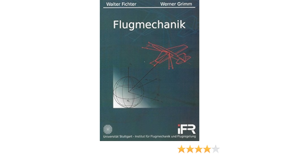 Flugmechanik Berichte Aus Der Luft Und Raumfahrttechnik Amazon De Fichter Walter Grimm Werner Bucher