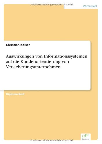 Auswirkungen von Informationssystemen auf die Kundenorientierung von Versicherungsunternehmen