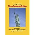 Die unbequeme Nation: 2000 Jahre Wirtschafts- und Religionskrieg gegen die Deutschen