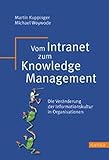 Vom Intranet zum Knowledge Management: Die Veränderung der Informationskultur in Organisationen by