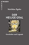 Der Heilige Gral: Geschichte und Legende by 