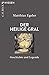 Der Heilige Gral: Geschichte und Legende by 
