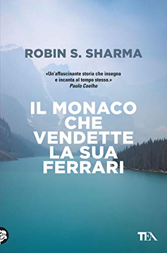 Il monaco che vendette la sua Ferrari: Una favola spirituale (Italian Edition) Il monaco che vendette la sua Ferrari: Una favola spirituale (Italian Edition)