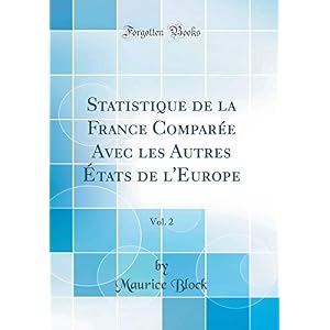 Statistique de la France Comparée Avec Les Autres États de l'Europe, Vol. 2 (Classic Reprint)