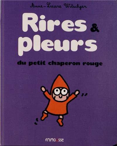 couverture de : Rires & pleurs du petit chaperon rouge