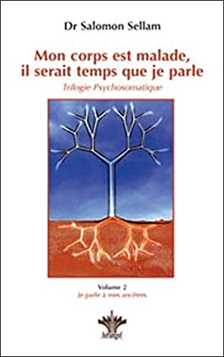 Télécharger Mon corps est malade, il serait temps que je parle - Trilogie psychosomatique Volume 2 : Je parle à Livre eBook France