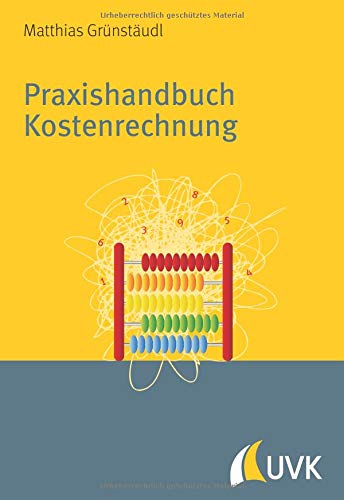 Praxishandbuch Kostenrechnung. Grundlagen, Prozesse, Systeme