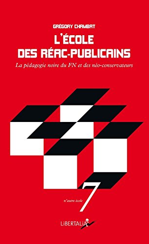 Download L'école des réac-publicains : La pédagogie noire du FN et des néoconservateurs Download L'école des réac-publicains : La pédagogie noire du FN et des néoconservateurs