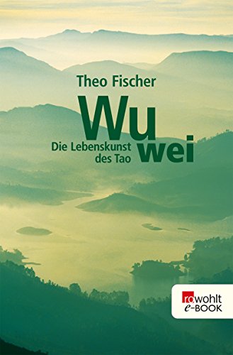 Download Wu wei: Die Lebenskunst des Tao