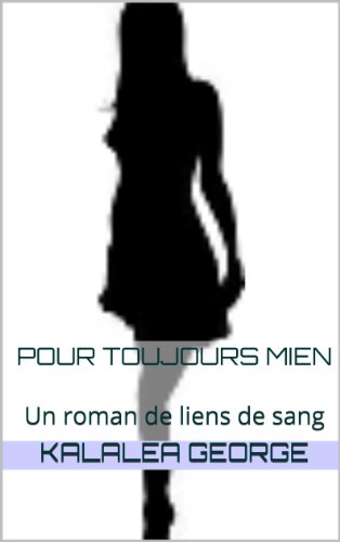 Pour Toujours Mien: Un roman de liens de sang