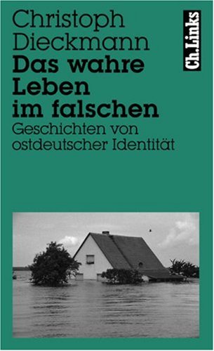Download Das wahre Leben im falschen: Geschichten von ostdeutscher Identität Download Das wahre Leben im falschen: Geschichten von ostdeutscher Identität