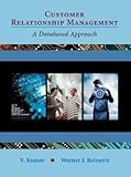 Customer Relationship Management: A Databased Approach by V. Kumar, Werner Reinartz