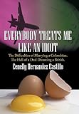 Image de Everybody Treats Me Like an Idiot: The Difficulties of Marrying a Colombian, the Hell of a Deal Divorcing a British