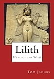 Lilith: Healing the Wild by 
