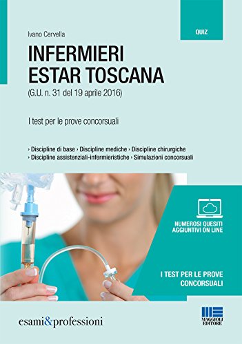 Infermieri Estar Toscana. I test per le prove concorsuali Infermieri Estar Toscana. I test per le prove concorsuali