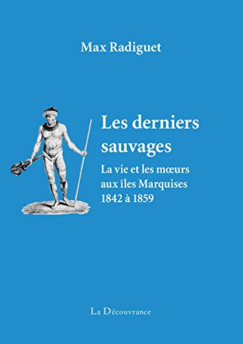 Download Les derniers sauvages, la vie et les moeurs aux îles Marquises (1842 à 1859) Download Les derniers sauvages, la vie et les moeurs aux îles Marquises (1842 à 1859)