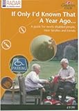 Image de If Only I'd Known That a Year Ago 2009: A Guide for Newly Disabled People, Their Families and Friends
