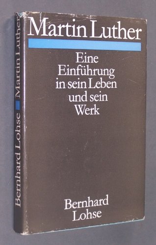 Martin Luther. Eine Einführung in sein Leben und sein Werk