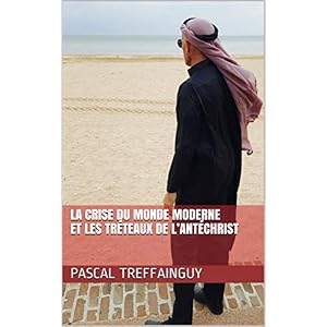 La crise du monde moderne et les tréteaux de l’antéchrist