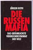 Die Russen- Mafia. Das gefÃ¤hrlichste Verbrechersyndikat der Welt by JÃ¼rgen Roth (1996-09-05) by 