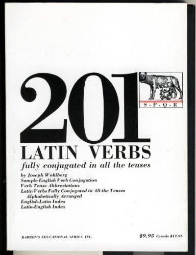 Two Hundred and One Latin Verbs Fully Conjugated in All the Tenses livre