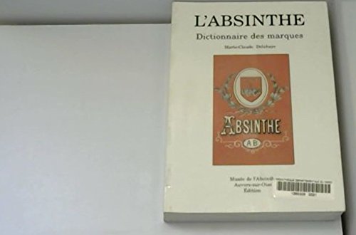 L'absinthe : Dictionnaire des marques (Collection Artemisia) francais