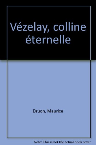 couverture de : V&eacute;zelay, colline &eacute;ternelle suivi d'une anthologie r&eacute;alis&eacute;...