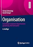 Organisation: Grundlagen moderner Organisationsgestaltung. Mit Fallstudien by 