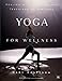 Yoga for Wellness: Healing with the Timeless Teachings of Viniyoga (Compass) by Gary Kraftsow