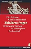 Zirkuläres Fragen: Systemische Therapie in Fallbeispielen: Ein Lernbuch by 