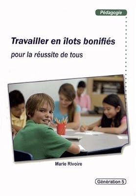 Marie Rivoire Travailler en îlots bonifiés pour la réussite de tous