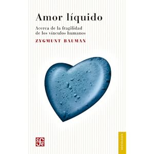 Amor líquido. Acerca de la fragilidad de los vínculos humanos: 0 (Psiquiatria y Psicologa)