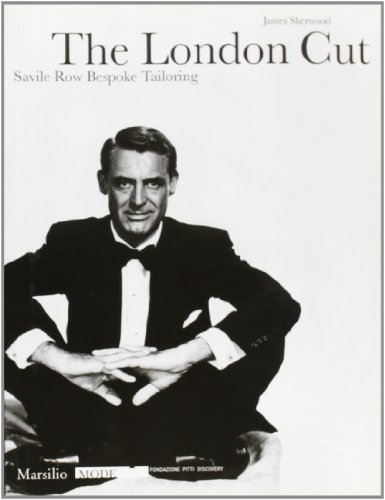 Download The London Cut: Savile Row Bespoke Tailoring