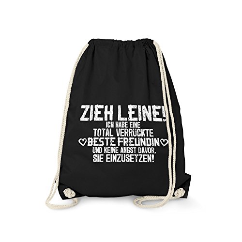 Fashionalarm Turnbeutel - Zieh Leine, ich Habe eine verrückte Beste Freundin | Fun Rucksack Spruch Geburtstag Geschenk Idee Freunde Freundschaft, Farbe:schwarz