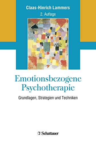 Emotionsbezogene Psychotherapie: Grundlagen, Strategien und Techniken