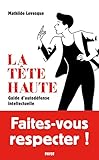 La tête haute : Guide d'autodéfense intellectuelle