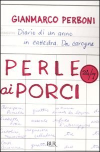 Perle ai porci. Diario di un anno in cattedra. Da carogna